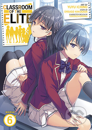 Kniha: Classroom of the Elite (Manga) Vol. 6 (Syougo Kinugasa). Seven Seas, 2023 Kniha: Classroom of the Elite (Manga) Vol. 6 (Syougo Kinugasa). Seven Seas, 2023