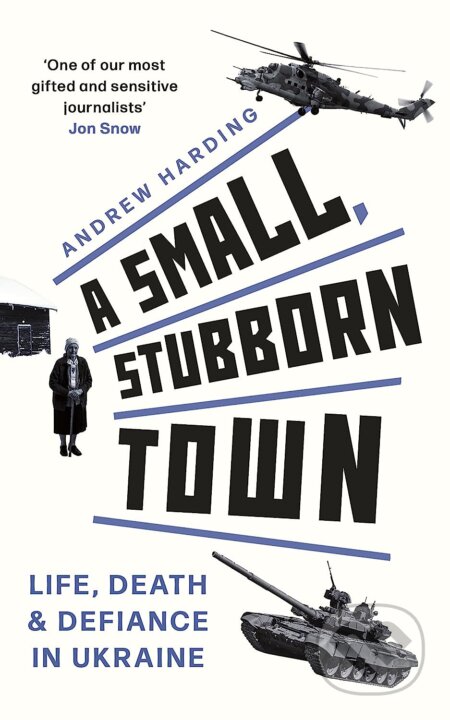 Kniha: A Small, Stubborn Town (Andrew Harding). Ithaka, 2023 Kniha: A Small, Stubborn Town (Andrew Harding). Ithaka, 2023