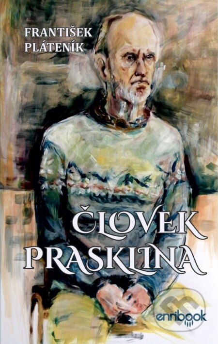 Kniha: Človek Prasklina (František Pláteník). Enribook, 2023 Kniha: Človek Prasklina (František Pláteník). Enribook, 2023