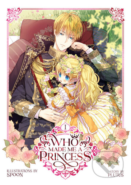 Kniha: Who Made Me a Princess 1 (Plutus). Seven Seas, 2023 Kniha: Who Made Me a Princess 1 (Plutus). Seven Seas, 2023