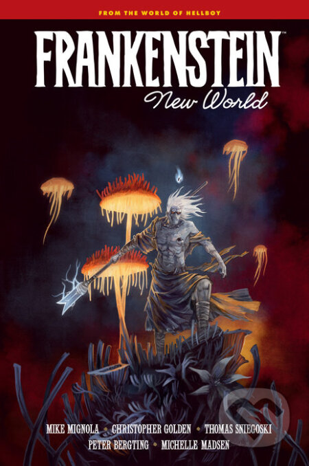 Kniha: Frankenstein: New World (Mike Mignola, Christopher Golden a Thomas Sniegoski). Dark Horse, 2023 Kniha: Frankenstein: New World (Mike Mignola, Christopher Golden a Thomas Sniegoski). Dark Horse, 2023