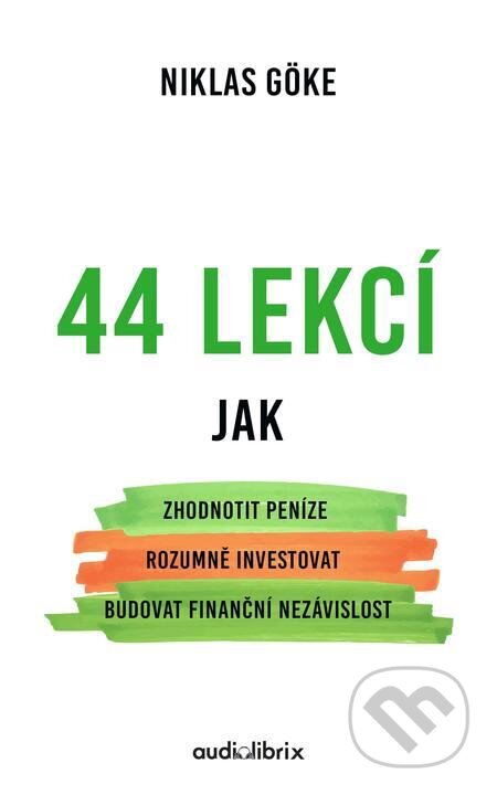 E-kniha: 44 lekcí (Niklas Göke). Audiolibrix, 2023 E-kniha: 44 lekcí (Niklas Göke). Audiolibrix, 2023