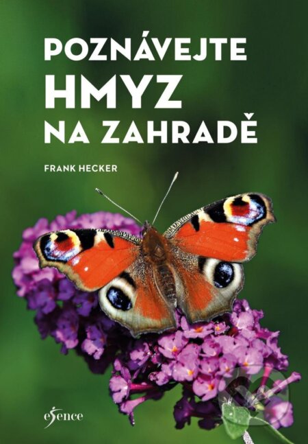 Kniha: Poznávejte hmyz na zahradě (Frank Hecker). Esence, 2023 Kniha: Poznávejte hmyz na zahradě (Frank Hecker). Esence, 2023