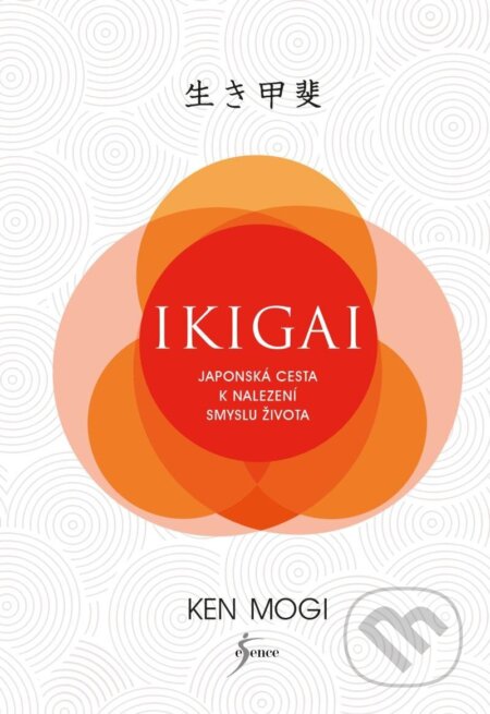 Kniha: Ikigai (Ken Mogi). Esence, 2023 Kniha: Ikigai (Ken Mogi). Esence, 2023