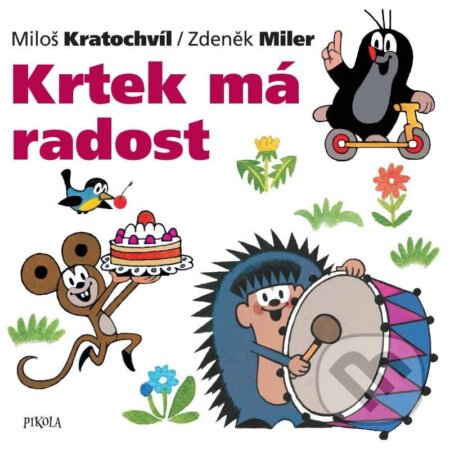 Kniha: Krtek má radost (Zdeněk Miler a Miloš Kratochvíl). Pikola, 2023 Kniha: Krtek má radost (Zdeněk Miler a Miloš Kratochvíl). Pikola, 2023
