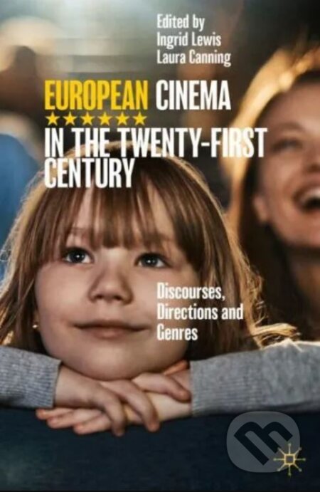 Kniha: European Cinema in the Twenty-First Century (Ingrid Lewis a Laura Canning). Palgrave, 2020 Kniha: European Cinema in the Twenty-First Century (Ingrid Lewis a Laura Canning). Palgrave, 2020