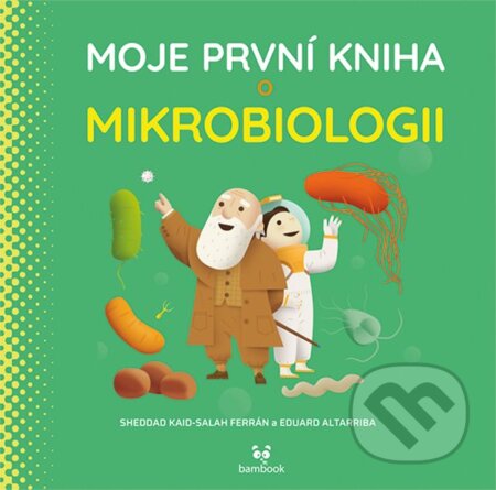 Kniha: Moje první kniha o mikrobiologii (Eduard Altarriba a Kaid-Salah Sheddad Ferrón). Bambook, 2023 Kniha: Moje první kniha o mikrobiologii (Eduard Altarriba a Kaid-Salah Sheddad Ferrón). Bambook, 2023