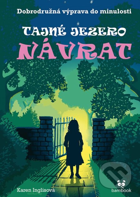 Kniha: Tajné jezero – Návrat (Karen Inglis). Bambook, 2023 Kniha: Tajné jezero – Návrat (Karen Inglis). Bambook, 2023