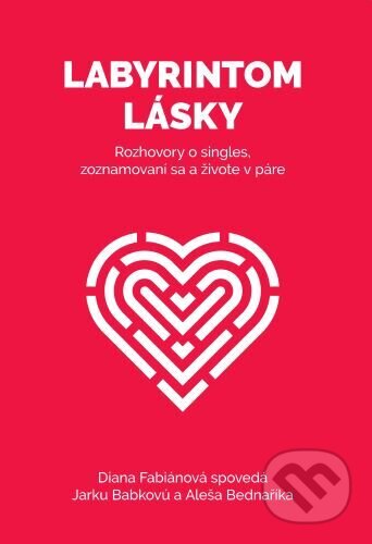 Kniha: Labyrintom lásky (Aleš Bednařík, Diana Fabiánová a Jaroslava Babková). Happytarián, 2023 Kniha: Labyrintom lásky (Aleš Bednařík, Diana Fabiánová a Jaroslava Babková). Happytarián, 2023