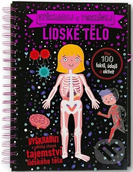 Kniha: Vyškrabuj a poznávej: Lidské tělo (Anita Ganeri). Svojtka&Co., 2023 Kniha: Vyškrabuj a poznávej: Lidské tělo (Anita Ganeri). Svojtka&Co., 2023
