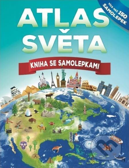 Kniha: Atlas světa - Kniha se samolepkami (John Malam). Svojtka&Co., 2023 Kniha: Atlas světa - Kniha se samolepkami (John Malam). Svojtka&Co., 2023