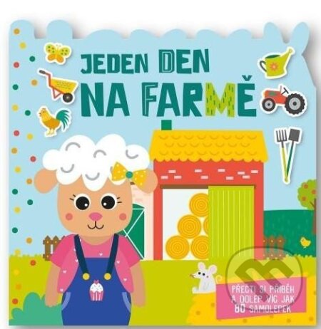Kniha: Jeden den Na farmě - Přečti si příběh a dolep víc jak 80 samolepek (Svojtka&Co.). Svojtka&Co., 2023 Kniha: Jeden den Na farmě - Přečti si příběh a dolep víc jak 80 samolepek (Svojtka&Co.). Svojtka&Co., 2023