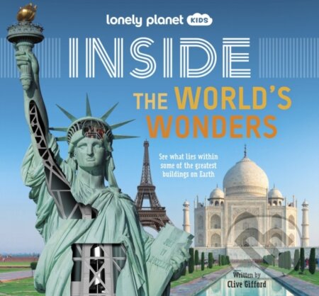 Inside – The Worlds Wonders - Clive Gifford, Lonely Planet, 2023