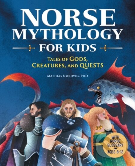 Kniha: Norse Mythology for Kids (Mathias Nordvig). Rockridge, 2020 Kniha: Norse Mythology for Kids (Mathias Nordvig). Rockridge, 2020
