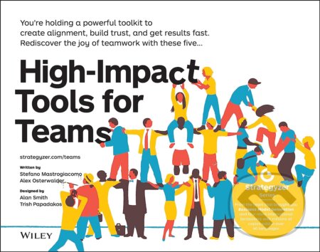 Kniha: High-Impact Tools for Teams (Stefano Mastrogiacomo a Alexander Osterwalder). John Wiley & Sons, 2021 Kniha: High-Impact Tools for Teams (Stefano Mastrogiacomo a Alexander Osterwalder). John Wiley & Sons, 2021