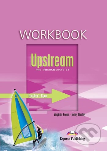 Kniha: Upstream 3 - Pre-Intermediate B1 - Student´s Workbook + e-book (Express Publishing). Express Publishing Kniha: Upstream 3 - Pre-Intermediate B1 - Student´s Workbook + e-book (Express Publishing). Express Publishing