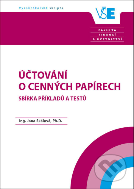 Kniha: Účtování o cenných papírech (Jana Skálová). Oeconomica, 2018 Kniha: Účtování o cenných papírech (Jana Skálová). Oeconomica, 2018