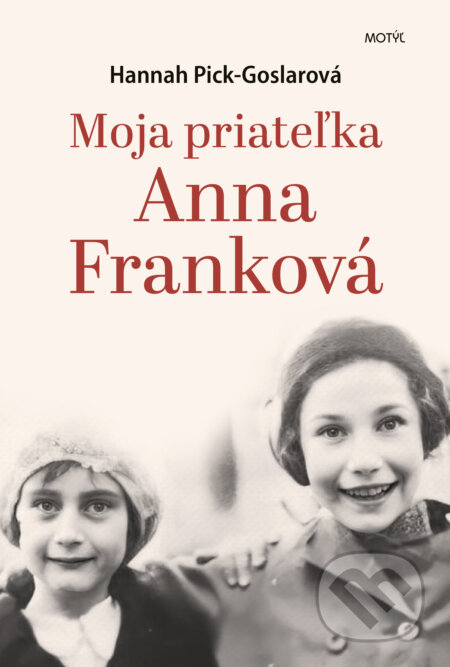 Kniha: Moja priateľka Anna Franková (Hannah Pick-Goslar), 2023 Kniha: Moja priateľka Anna Franková (Hannah Pick-Goslar), 2023