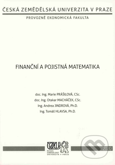 Finanční a pojistná matematika - Marie Prášilová, Česká zemědělská univerzita v Praze, 2020