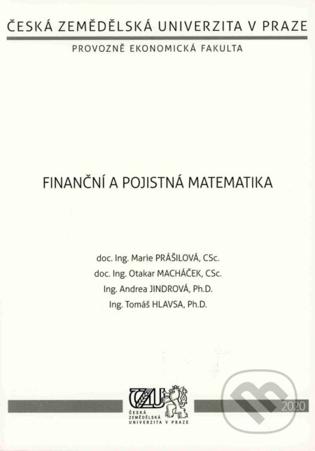 Kniha: Finanční a pojistná matematika (Marie Prášilová). Česká zemědělská univerzita v Praze, 2020 Kniha: Finanční a pojistná matematika (Marie Prášilová). Česká zemědělská univerzita v Praze, 2020