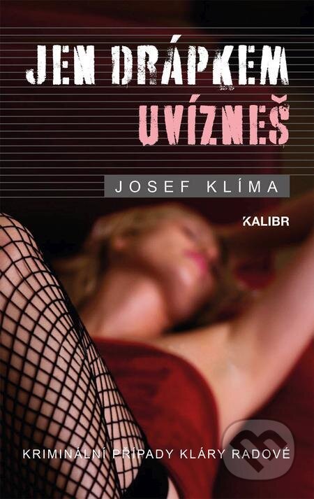 E-kniha: Jen drápkem uvízneš (Josef Klíma). Kalibr, 2023 E-kniha: Jen drápkem uvízneš (Josef Klíma). Kalibr, 2023