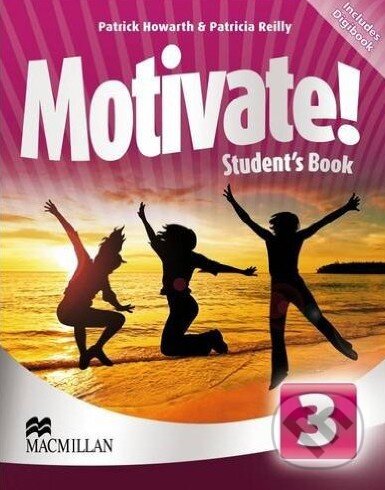 Kniha: Motivate! 3: Student's Book (Patricia Reilly a Patrick Howarth). MacMillan Kniha: Motivate! 3: Student's Book (Patricia Reilly a Patrick Howarth). MacMillan
