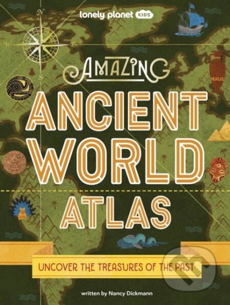 Amazing Ancient World Atlas - Nancy Dickmann, Lonely Planet, 2023