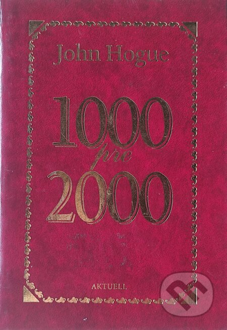 Kniha: 1000 pre 2000 (John Hogue). Aktuell, 2000 Kniha: 1000 pre 2000 (John Hogue). Aktuell, 2000