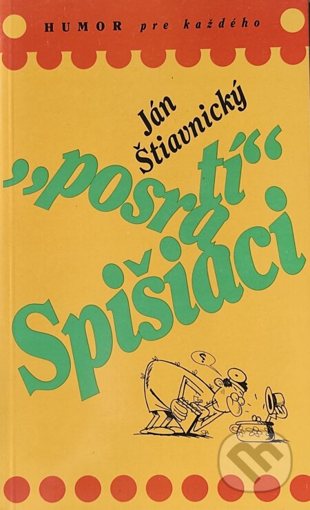 Kniha: Posratí Spišiaci (Ján Štiavnický). ART press, 1994 Kniha: Posratí Spišiaci (Ján Štiavnický). ART press, 1994