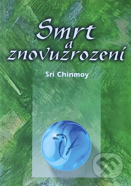 Kniha: Smrt a znovuzrození (Sri Chinmoy). Madal Bal, 1992 Kniha: Smrt a znovuzrození (Sri Chinmoy). Madal Bal, 1992
