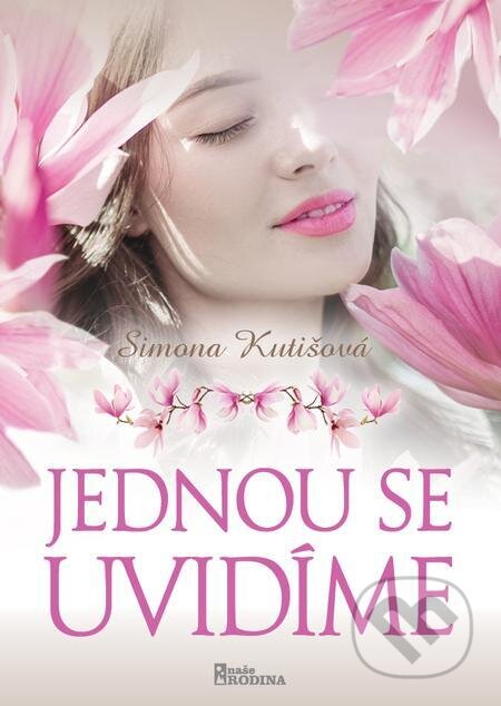 E-kniha: Jednou se uvidíme (Simona Kutišová). Naše vojsko, 2023 E-kniha: Jednou se uvidíme (Simona Kutišová). Naše vojsko, 2023
