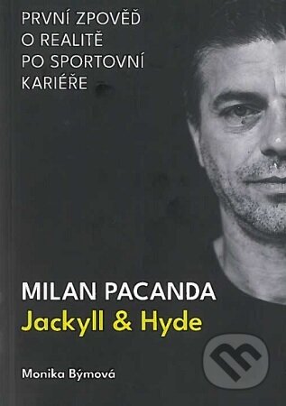 Kniha: Milan Pacanda - Jackyll & Hyde (Monika Býmová). Monika Býmová, 2023 Kniha: Milan Pacanda - Jackyll & Hyde (Monika Býmová). Monika Býmová, 2023