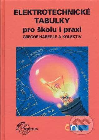 Kniha: Elektrotechnické tabulky pro školu a praxi (Gregor Häberle a kolektív). Europa Sobotáles, 2006 Kniha: Elektrotechnické tabulky pro školu a praxi (Gregor Häberle a kolektív). Europa Sobotáles, 2006