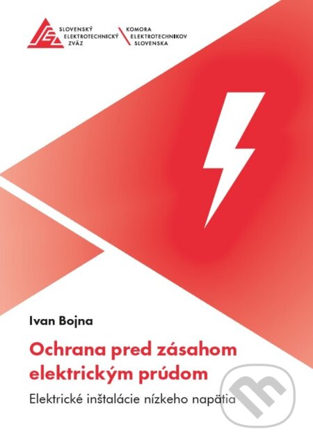 Kniha: Ochrana pred zásahom elektrickým prúdom (Ivan Bojna). Slovenský elektrotechnický zväz, 2023 Kniha: Ochrana pred zásahom elektrickým prúdom (Ivan Bojna). Slovenský elektrotechnický zväz, 2023