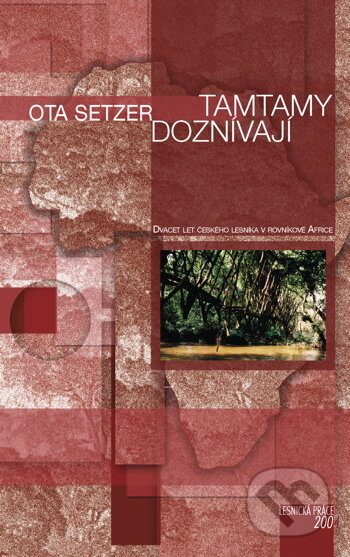 Kniha: Tamtamy doznívají (Setzer Ota). Lesnická práce, 2004 Kniha: Tamtamy doznívají (Setzer Ota). Lesnická práce, 2004