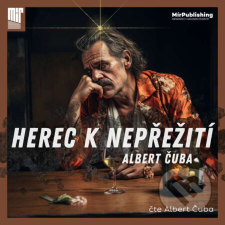 Audiokniha: Herec k nepřežit?? (Albert Čuba). MÍR Production, 2023 Audiokniha: Herec k nepřežit?? (Albert Čuba). MÍR Production, 2023