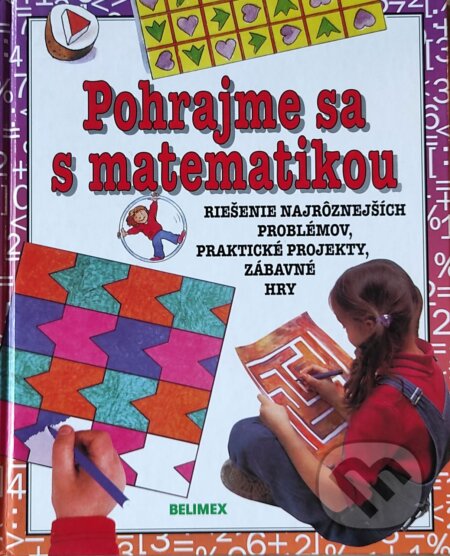 Kniha: Pohrajme sa s matematikou (Andrew King). Belimex, 1999 Kniha: Pohrajme sa s matematikou (Andrew King). Belimex, 1999