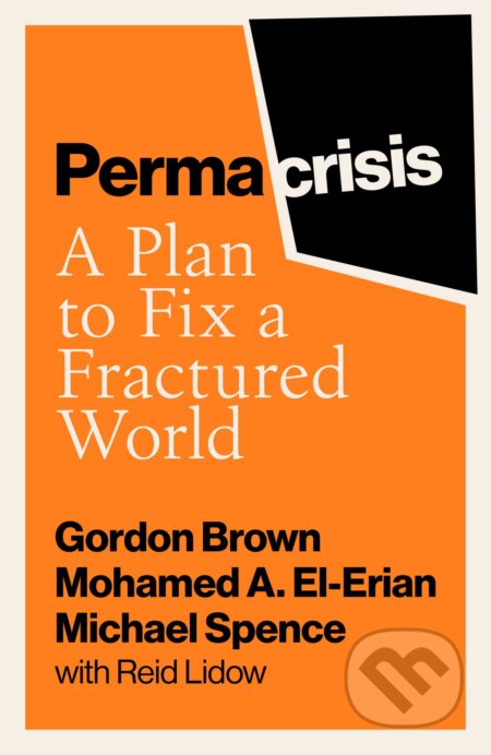 Kniha: Permacrisis (Gordon Brown, Michael Spence a Mohamed El-Erian). Simon & Schuster, 2023 Kniha: Permacrisis (Gordon Brown, Michael Spence a Mohamed El-Erian). Simon & Schuster, 2023