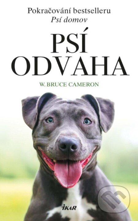 Kniha: Psí odvaha (W. Bruce Cameron). Ikar CZ, 2023 Kniha: Psí odvaha (W. Bruce Cameron). Ikar CZ, 2023