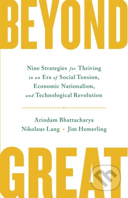 Kniha: Beyond Great (Arindam Bhattacharya, Jim Hemerling a Nikolaus Lang). John Murray, 2020 Kniha: Beyond Great (Arindam Bhattacharya, Jim Hemerling a Nikolaus Lang). John Murray, 2020