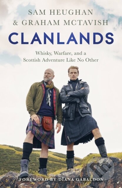 Kniha: Clanlands (Graham McTavish a Sam Heughan). Hodder and Stoughton, 2022 Kniha: Clanlands (Graham McTavish a Sam Heughan). Hodder and Stoughton, 2022
