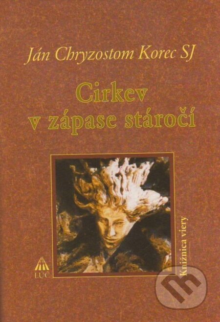 Kniha: Cirkev v zápase stáročí (Ján Chryzostom Korec). Lúč, 2008 Kniha: Cirkev v zápase stáročí (Ján Chryzostom Korec). Lúč, 2008