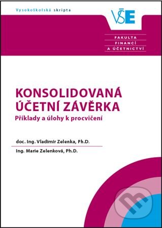 Kniha: Konsolidovaná účetní závěrka (Vladimír Zelenka). Oeconomica, 2016 Kniha: Konsolidovaná účetní závěrka (Vladimír Zelenka). Oeconomica, 2016
