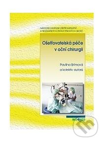 Kniha: Ošetřovatelská péče v oční chirurgii (Pavlína Brímová). Národní centrum ošetrovatelství, 2013 Kniha: Ošetřovatelská péče v oční chirurgii (Pavlína Brímová). Národní centrum ošetrovatelství, 2013