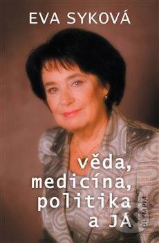Kniha: Věda, medicína, politika a Já (Eva Syková). Olympia, 2023 Kniha: Věda, medicína, politika a Já (Eva Syková). Olympia, 2023