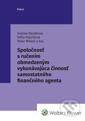 Kniha: Spoločnosť s ručením obmedzeným vykonávajúca činnosť samostatného finanč. agenta (Andrea Slezáková, Edita Hajnišová a Peter Mikloš). Wolters Kluwer, 2023 Kniha: Spoločnosť s ručením obmedzeným vykonávajúca činnosť samostatného finanč. agenta (Andrea Slezáková, Edita Hajnišová a Peter Mikloš). Wolters Kluwer, 2023