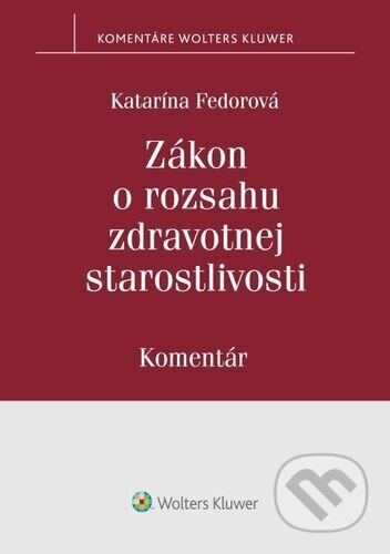 Kniha: Zákon o rozsahu zdravotnej starostlivosti (Katarína Fedorová). Wolters Kluwer, 2023 Kniha: Zákon o rozsahu zdravotnej starostlivosti (Katarína Fedorová). Wolters Kluwer, 2023