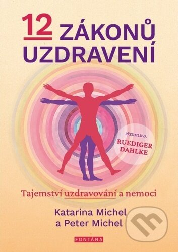 Kniha: 12 zákonů uzdravení (Peter Michel a Katarina Michel). Fontána, 2023 Kniha: 12 zákonů uzdravení (Peter Michel a Katarina Michel). Fontána, 2023