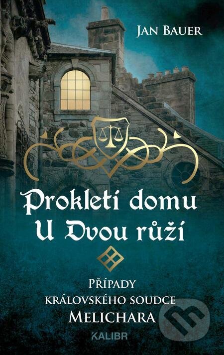 E-kniha: Prokletí domu U Dvou růží (Jan Bauer). Kalibr, 2023 E-kniha: Prokletí domu U Dvou růží (Jan Bauer). Kalibr, 2023