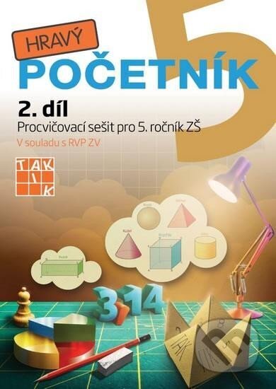 Kniha: Hravý početník 5 - 2. díl (Taktik). Taktik, 2023 Kniha: Hravý početník 5 - 2. díl (Taktik). Taktik, 2023